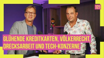 121 - Glühende Kreditkarten, Völkerrecht, Drecksarbeit und Tech-Konzerne