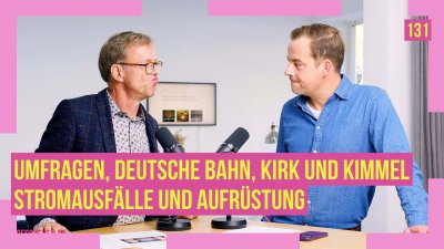 131 - Über Meinungsfreiheit, Cyberangriffe, Bahnchaos und Aufrüstung
